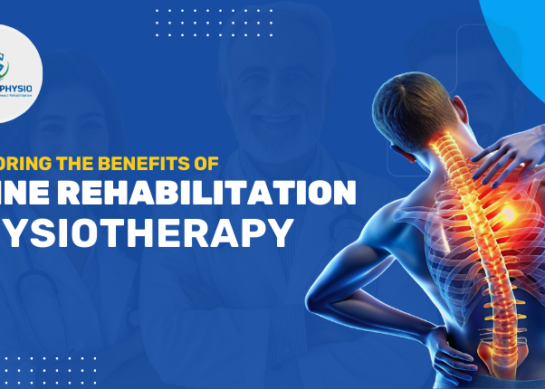 Exploring the Benefits of Spine Rehabilitation Physiotherapy