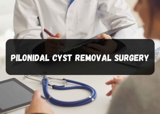 Preparing for Pilonidal Cyst Surgery: What You Need to Know